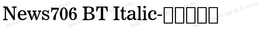 News706 BT Italic字体转换